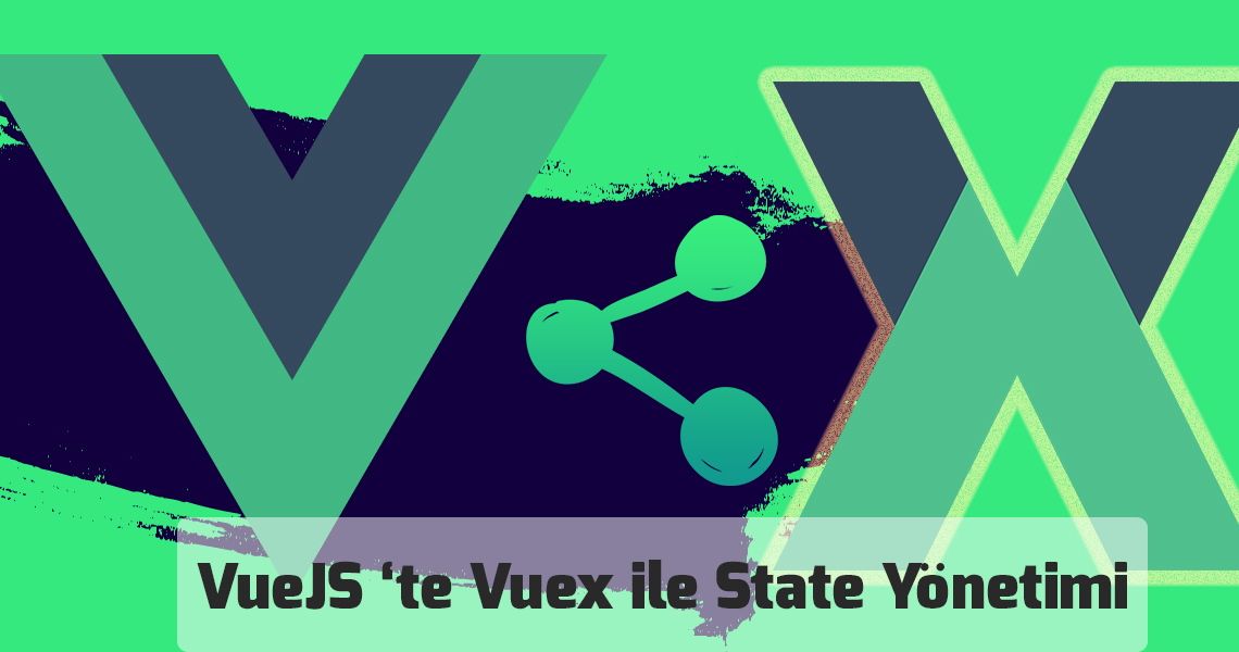 Vuex ile state Yönetimi
